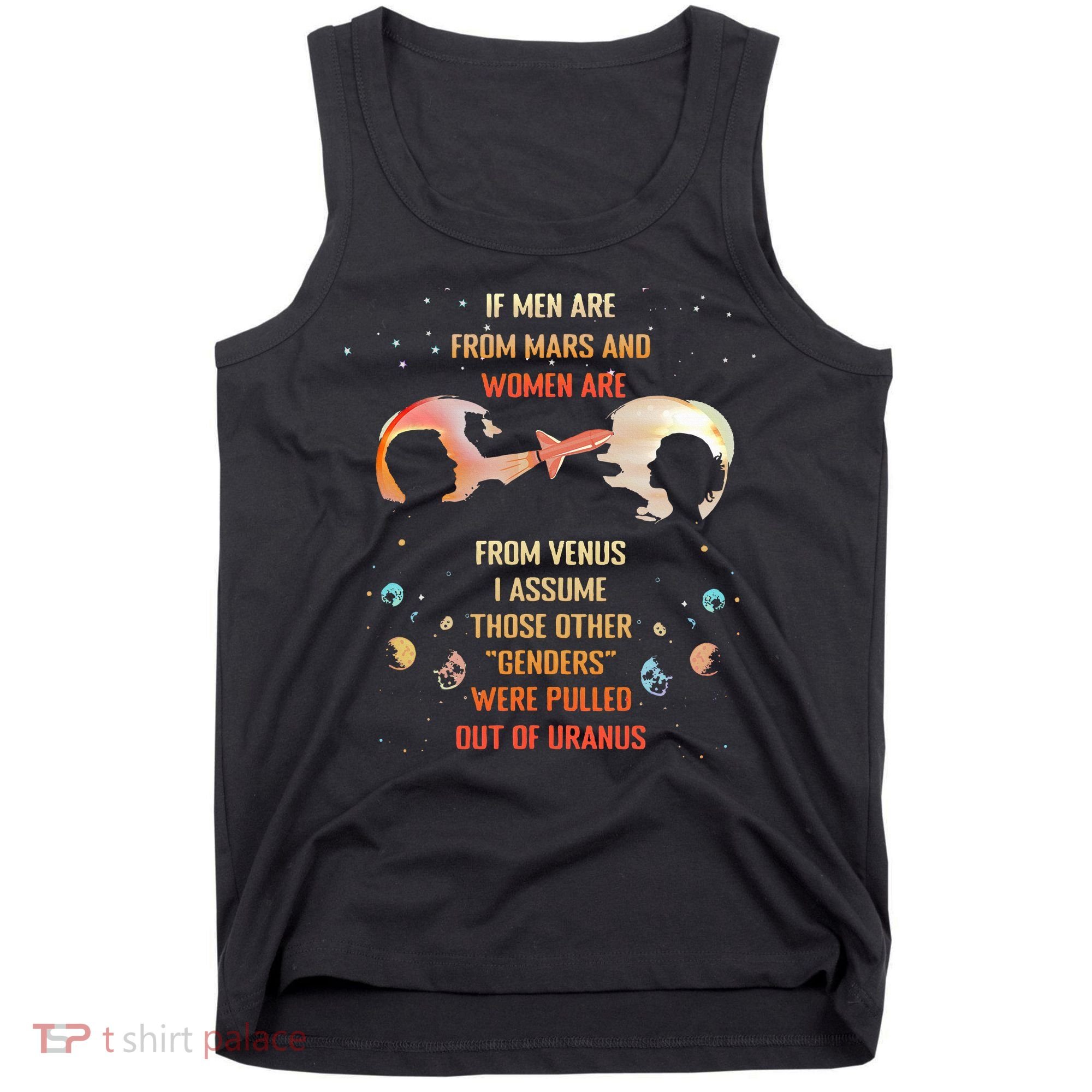 If Are From Mars And Women Are From Venus I Assume Those Tank Top