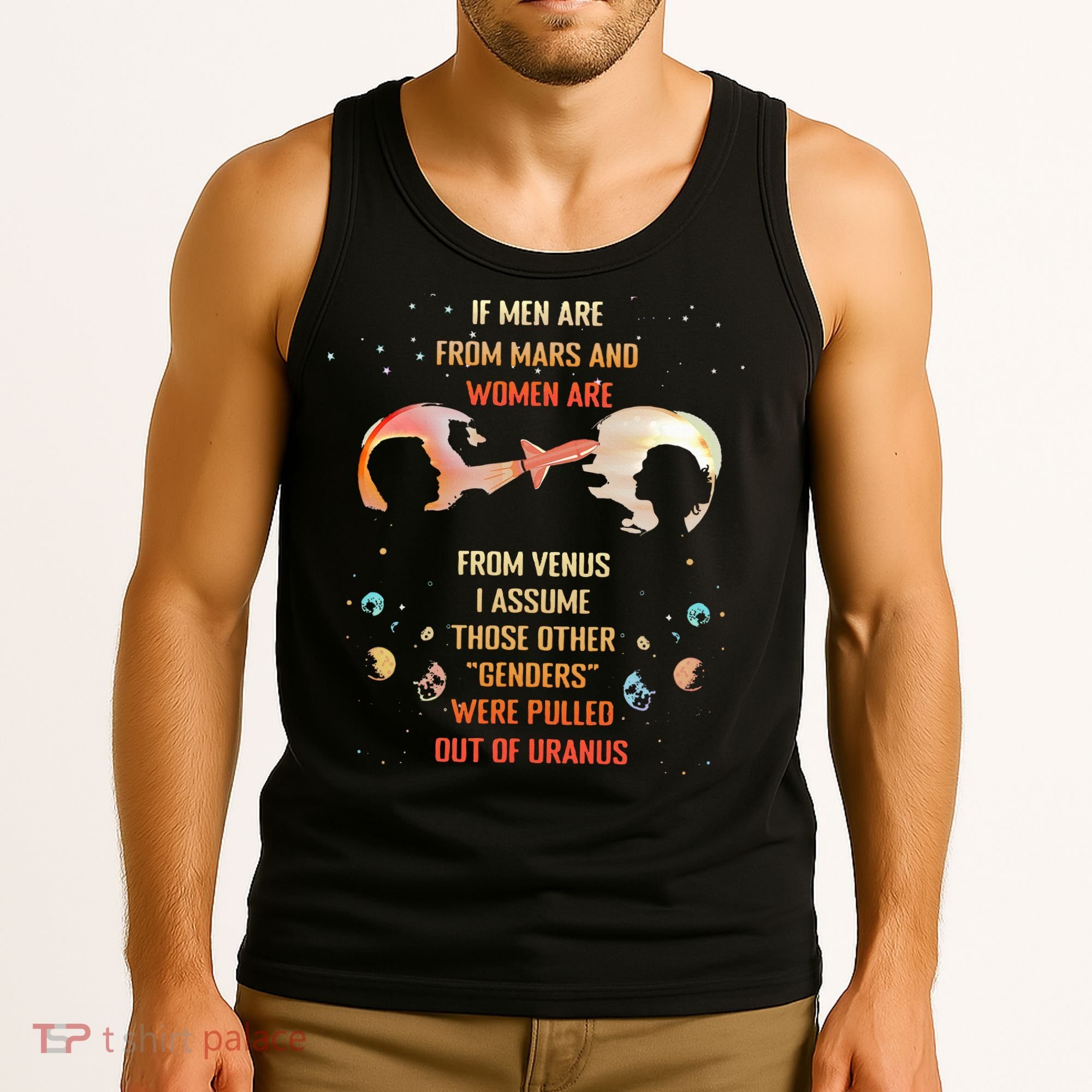 If Are From Mars And Women Are From Venus I Assume Those Tank Top