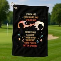 If Are From Mars And Women Are From Venus I Assume Those Golf Towel thumb 1