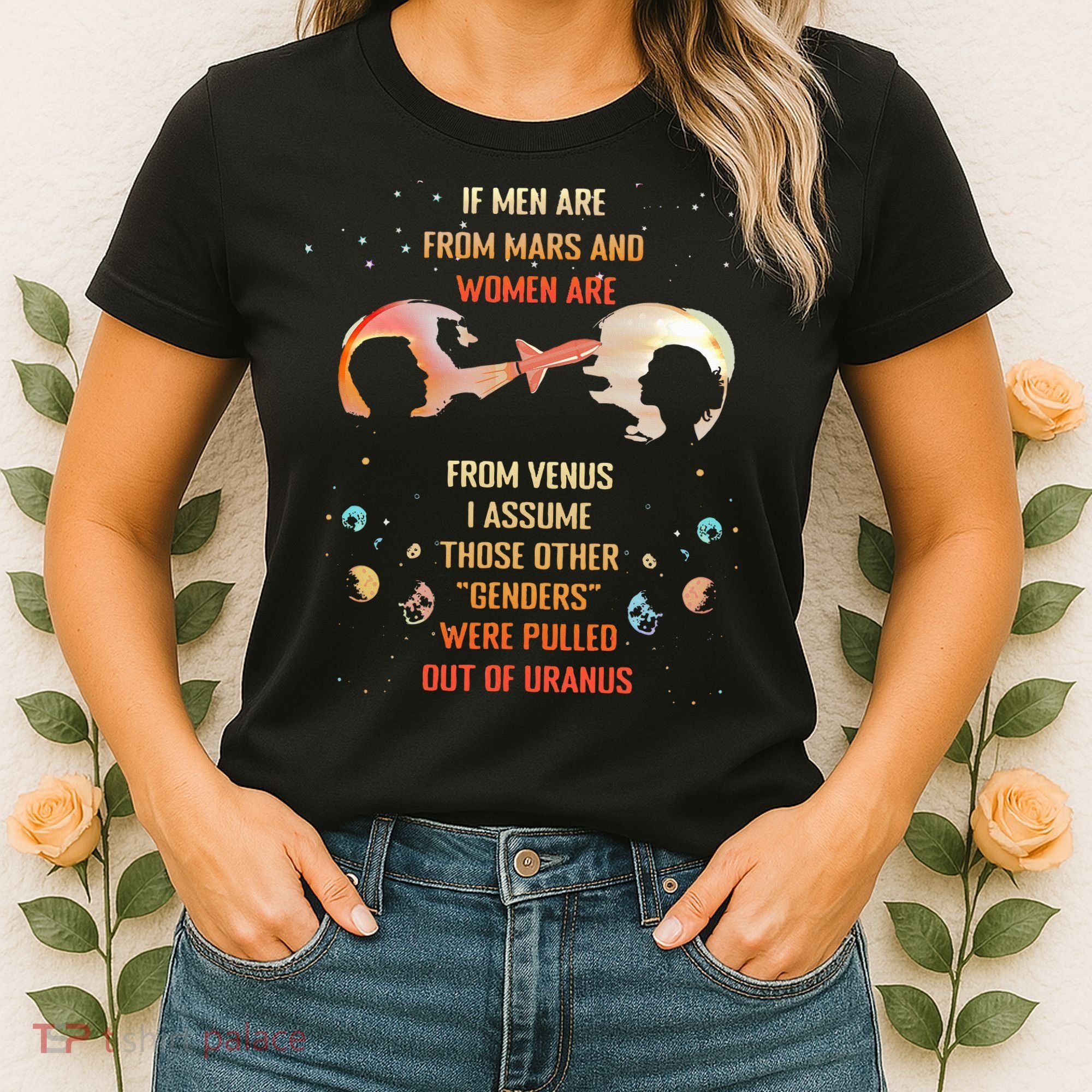 If Are From Mars And Women Are From Venus I Assume Those Women's T-Shirt
