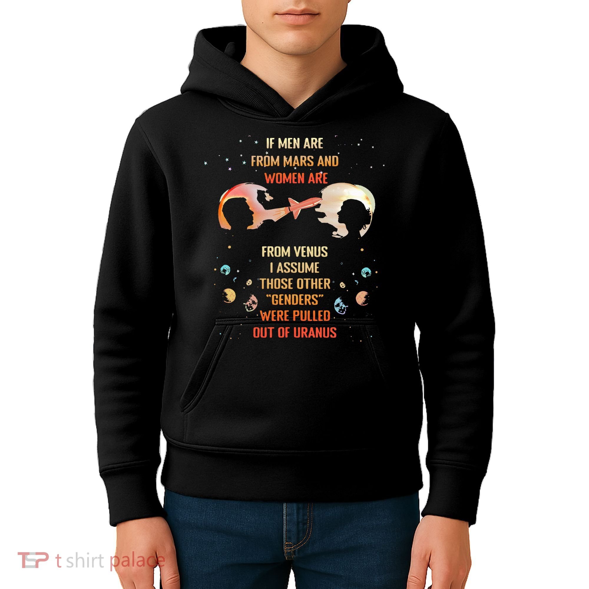 If Are From Mars And Women Are From Venus I Assume Those Kids Hoodie