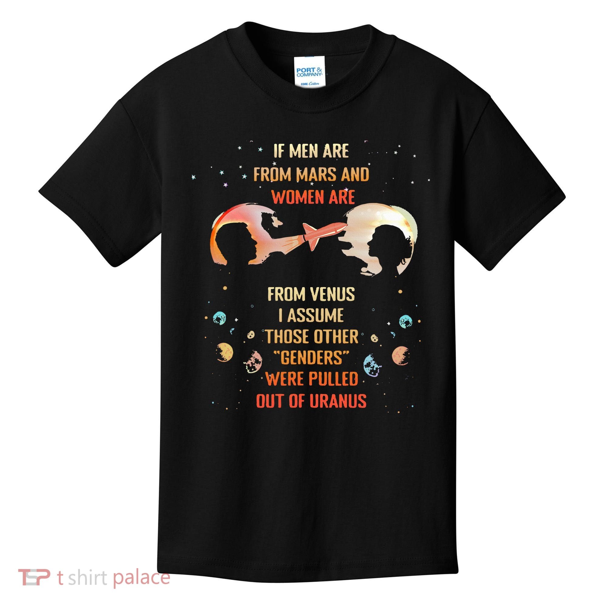 If Are From Mars And Women Are From Venus I Assume Those Kids T-Shirt