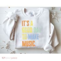 It's A Good Day To Make Music Funny Music Lover Teacher Sweatshirt thumb 2