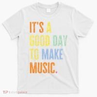 It's A Good Day To Make Music Funny Music Lover Teacher T-Shirt thumb 0