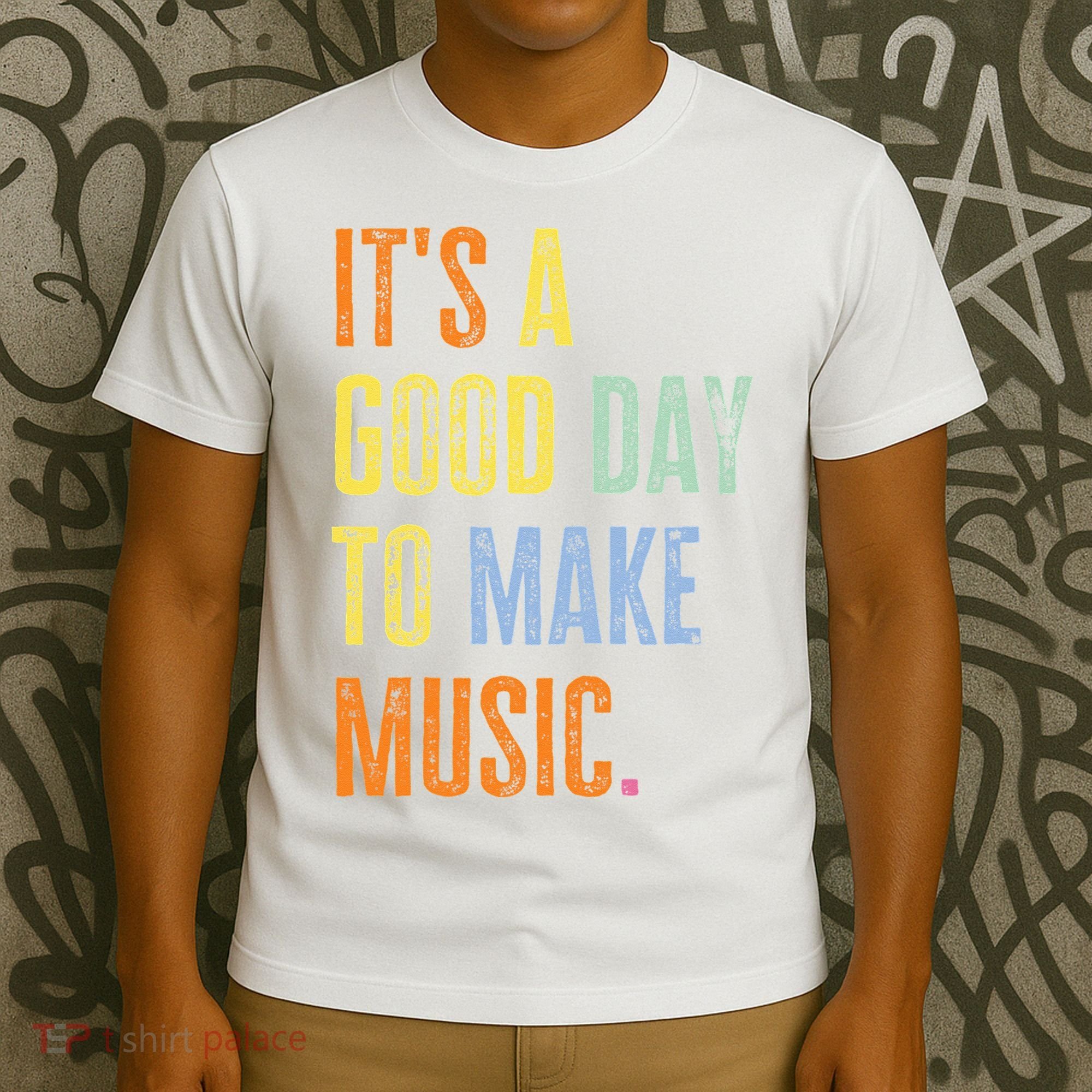 It's A Good Day To Make Music Funny Music Lover Teacher T-Shirt