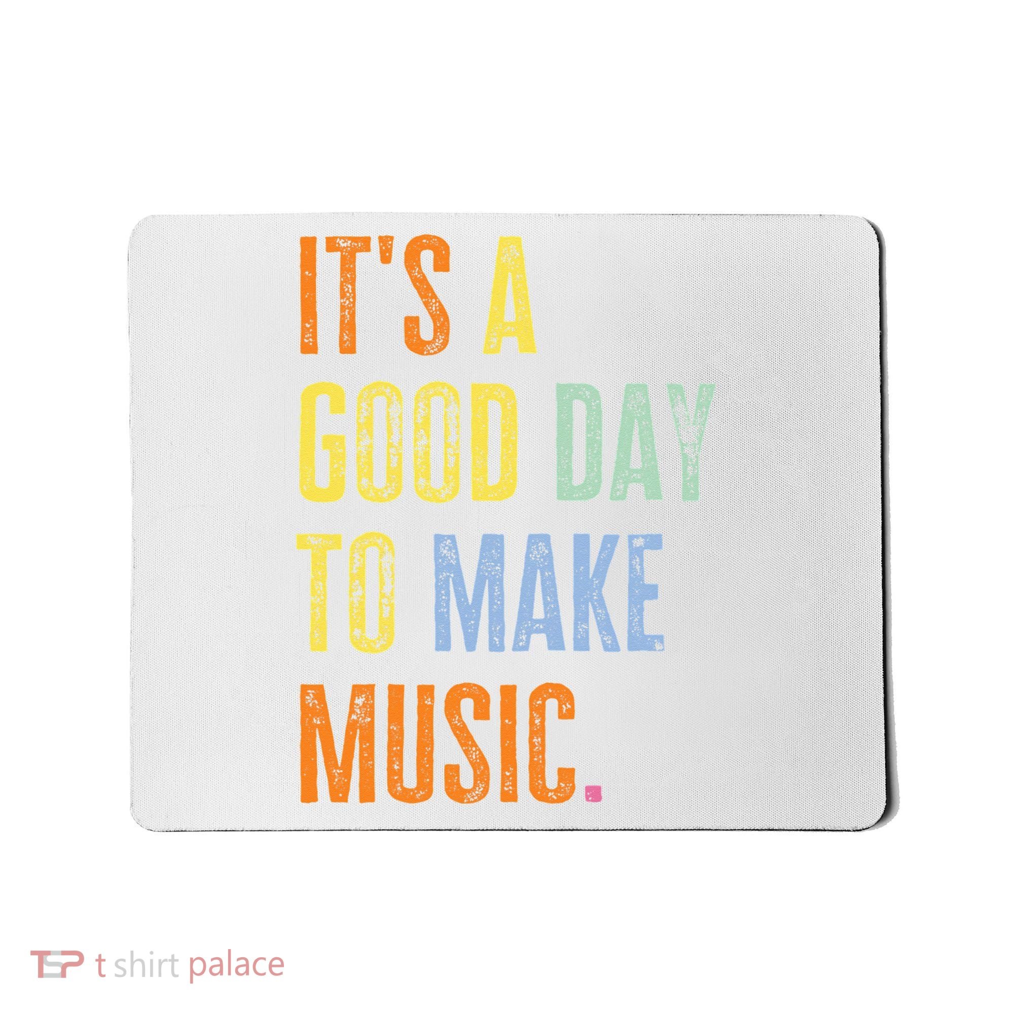 It's A Good Day To Make Music Funny Music Lover Teacher Mousepad