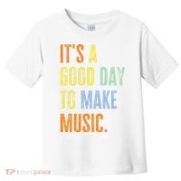 It's A Good Day To Make Music Funny Music Lover Teacher Toddler T-Shirt thumb 0