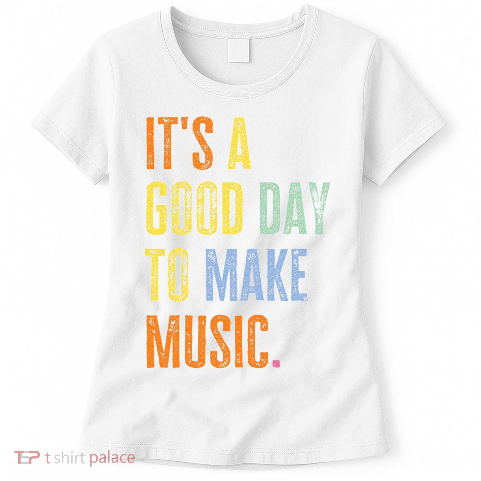 It's A Good Day To Make Music Funny Music Lover Teacher Women's T-Shirt