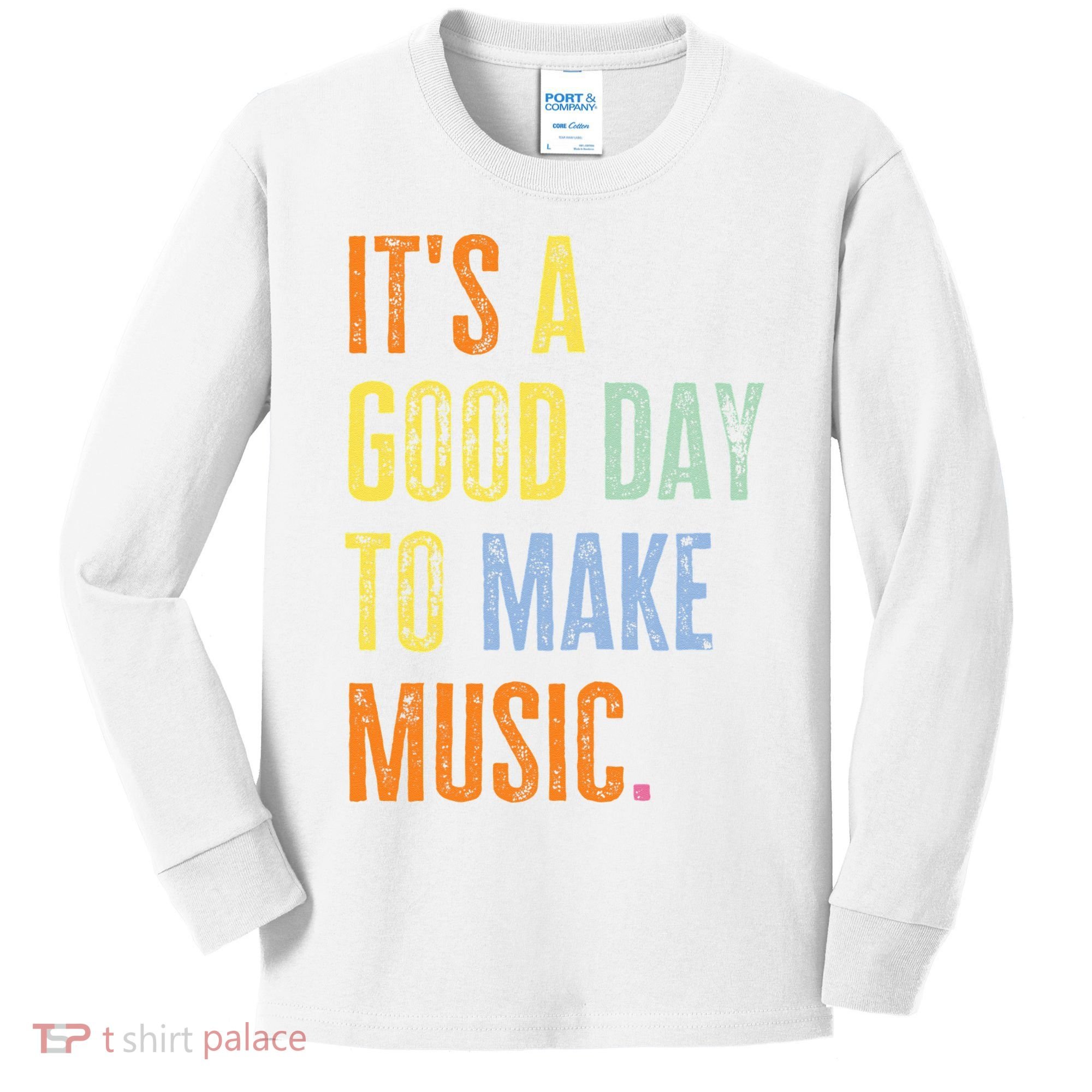 It's A Good Day To Make Music Funny Music Lover Teacher Kids Long Sleeve Shirt