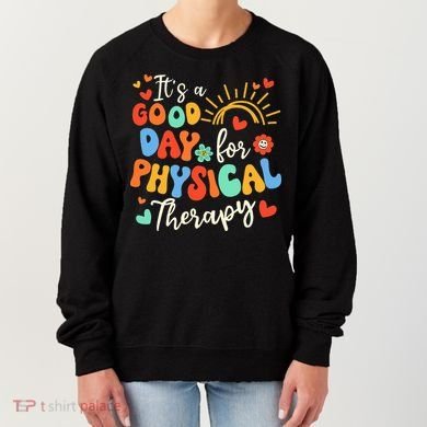 It's A Good Day For Physical Therapy Physical Therapist PT  Women's Sweatshirt