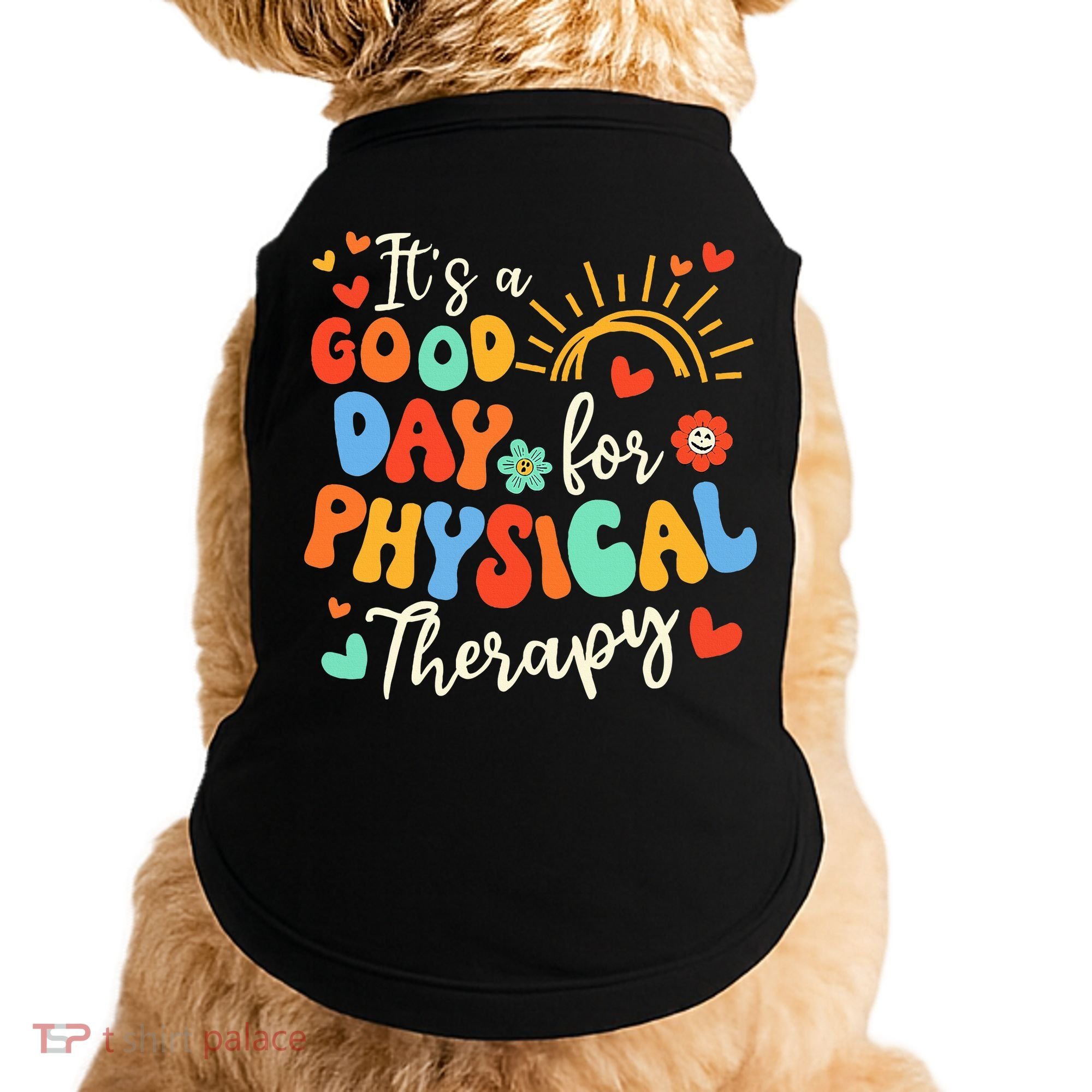 It's A Good Day For Physical Therapy Physical Therapist PT  Doggie Tank