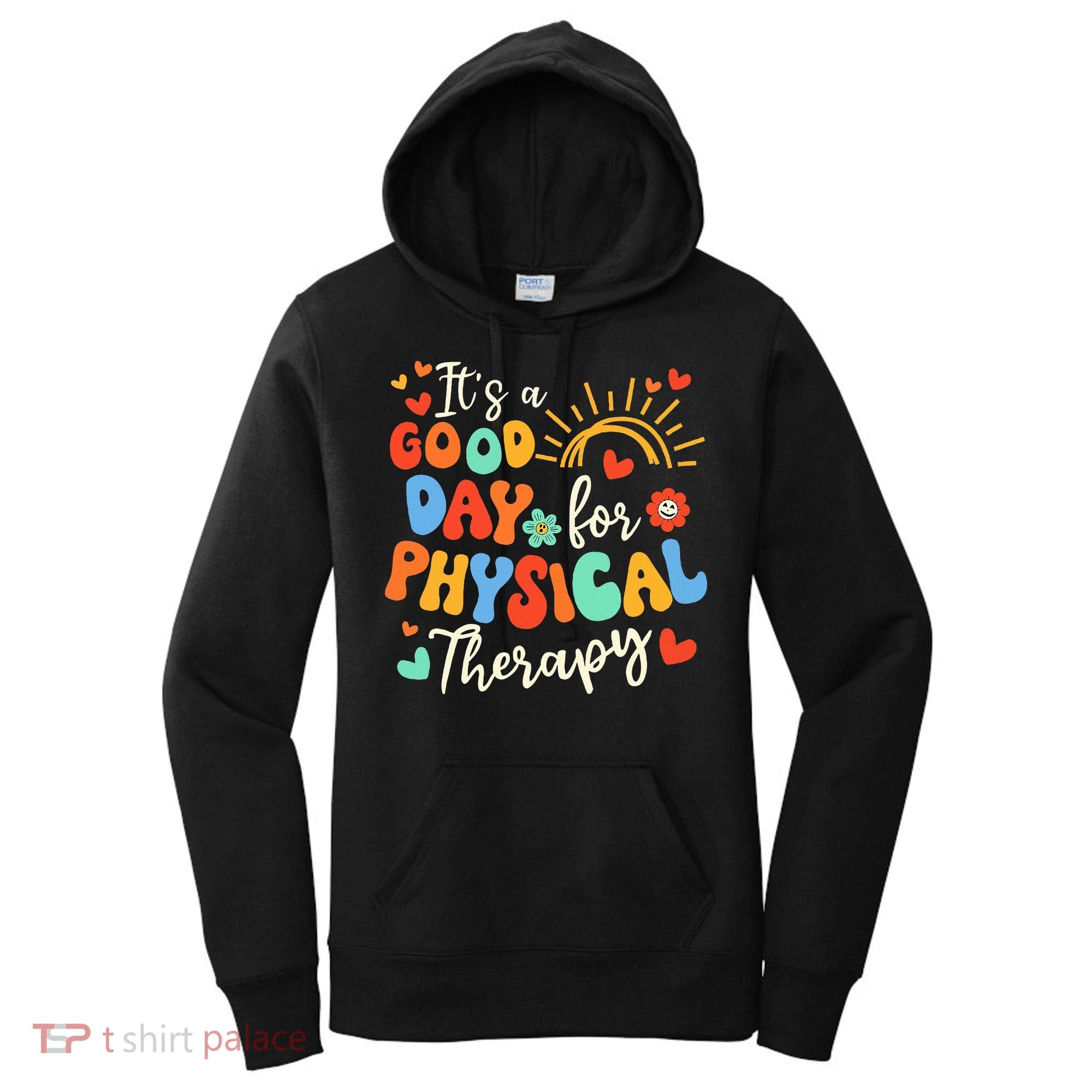 It's A Good Day For Physical Therapy Physical Therapist PT  Women's Hoodie