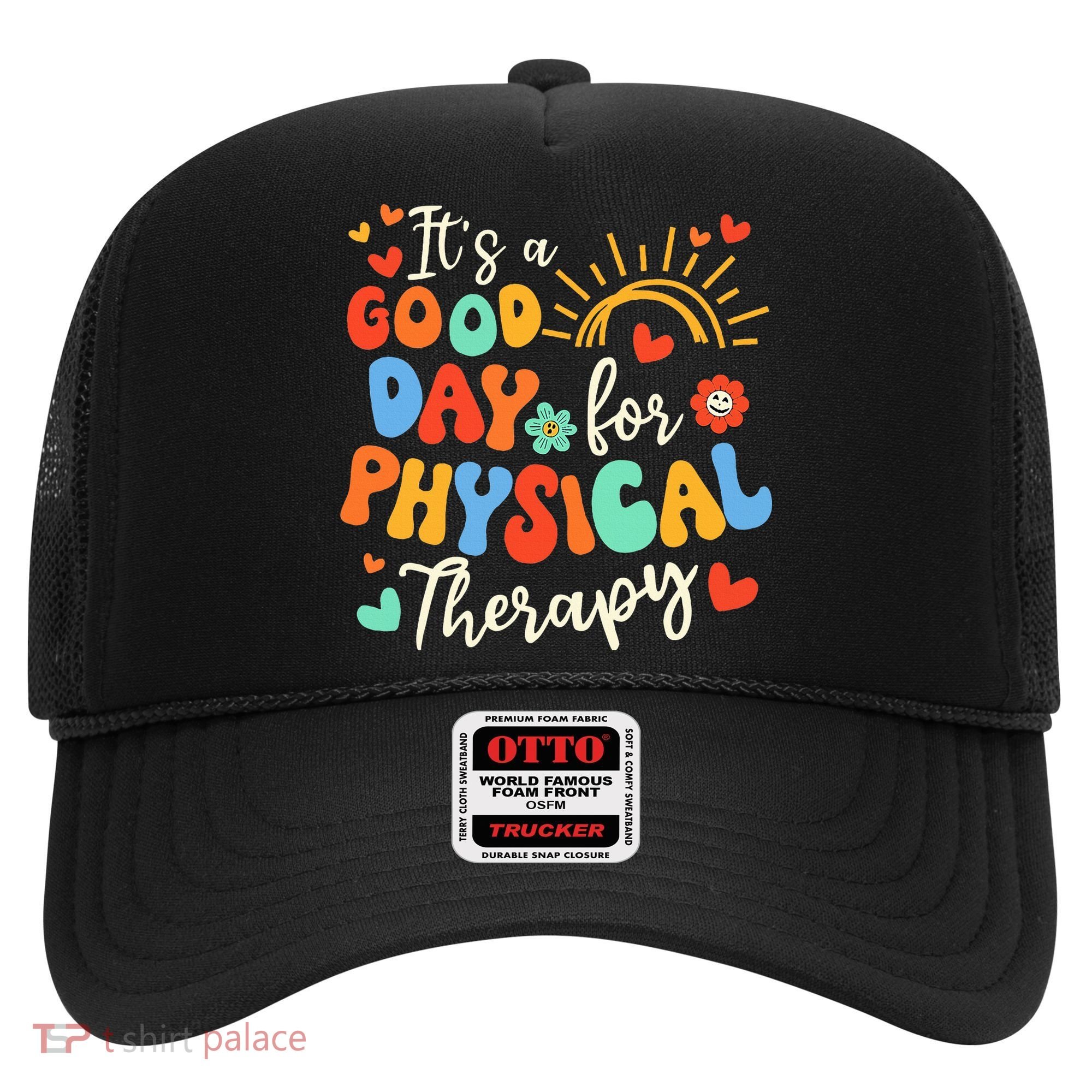 It's A Good Day For Physical Therapy Physical Therapist PT  Hat