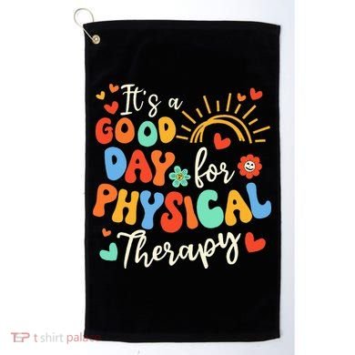 It's A Good Day For Physical Therapy Physical Therapist PT  Golf Towel