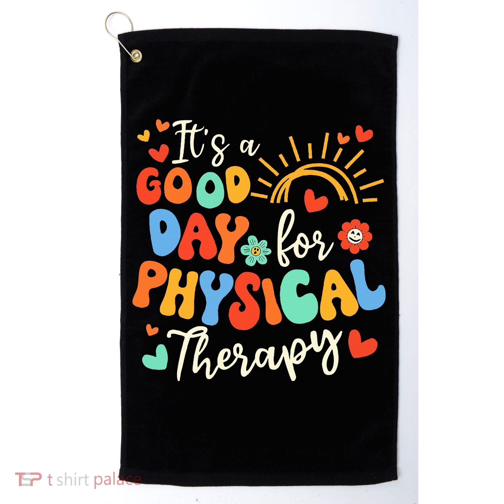 It's A Good Day For Physical Therapy Physical Therapist PT  Golf Towel