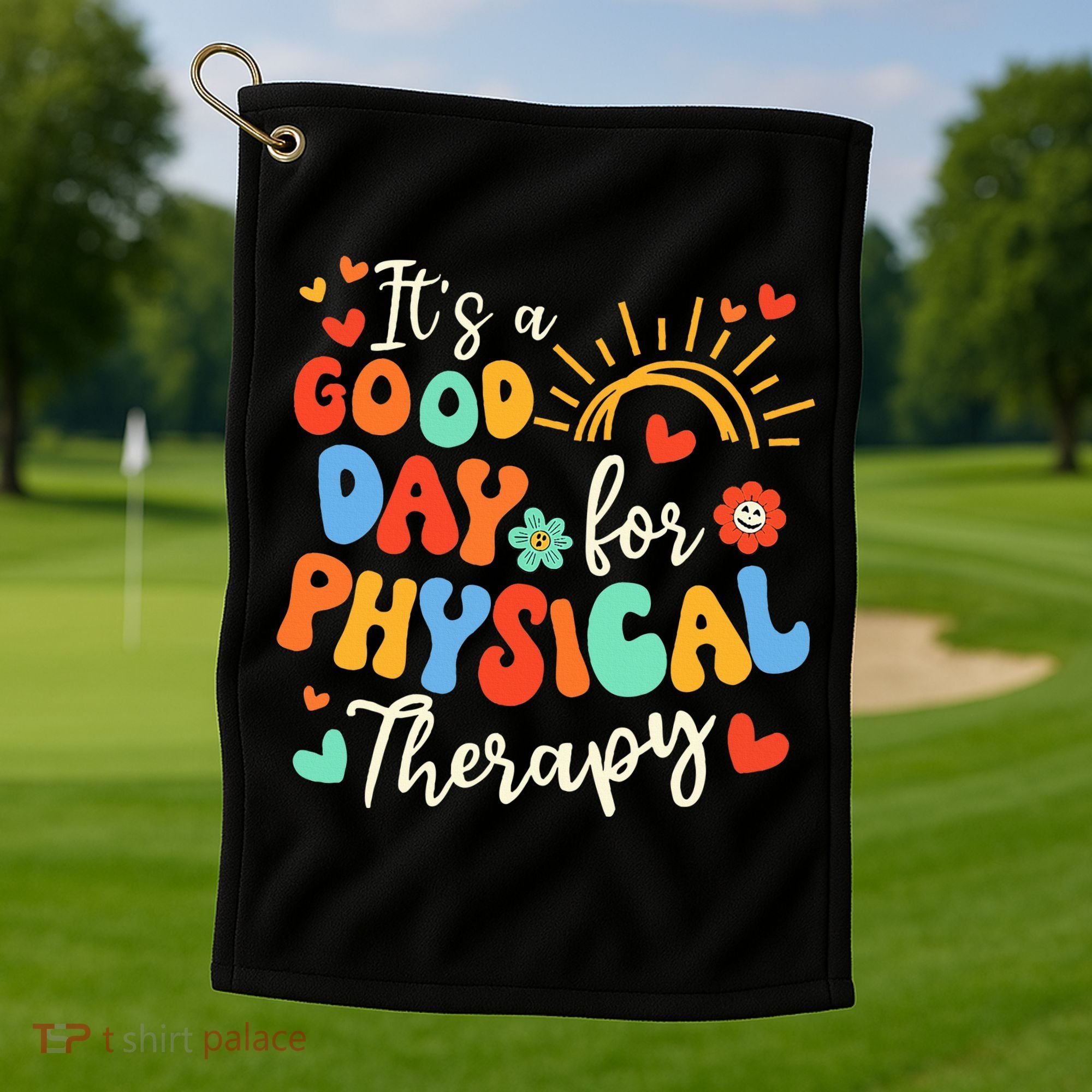 It's A Good Day For Physical Therapy Physical Therapist PT  Golf Towel