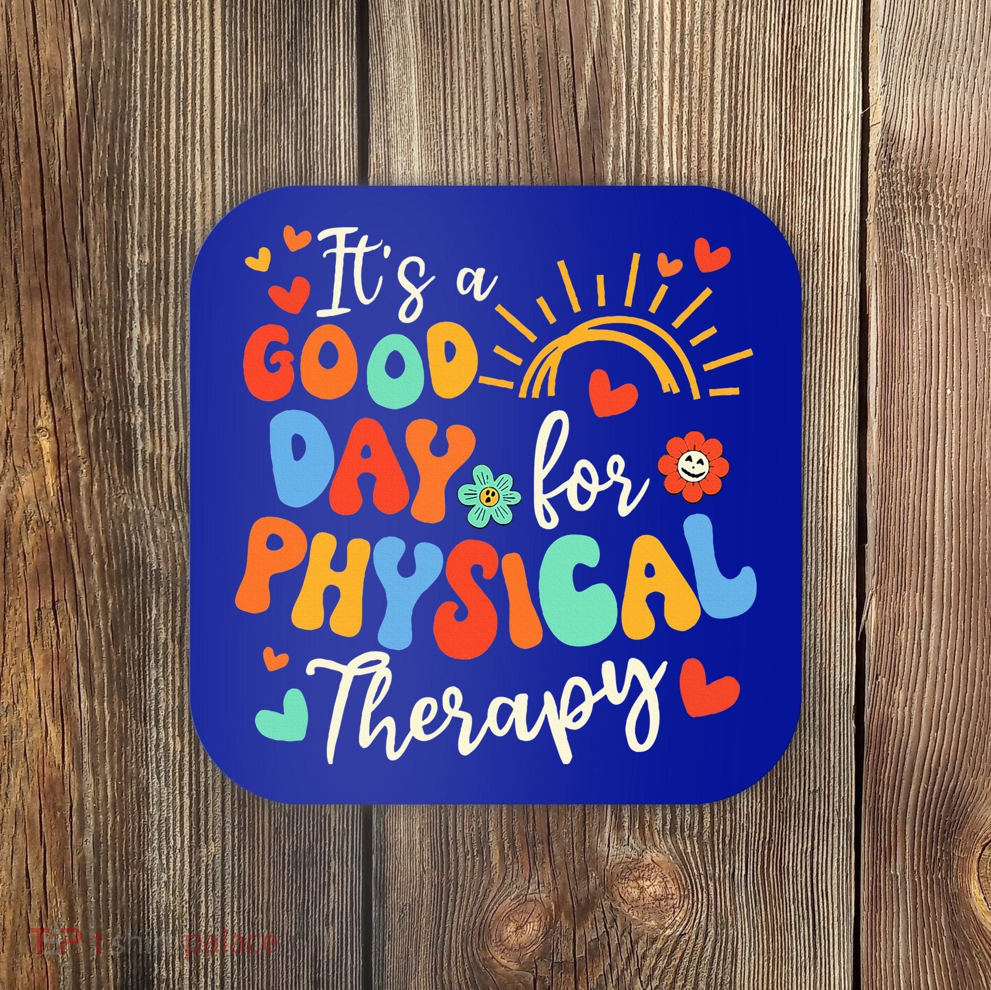 It's A Good Day For Physical Therapy Physical Therapist PT  Coaster