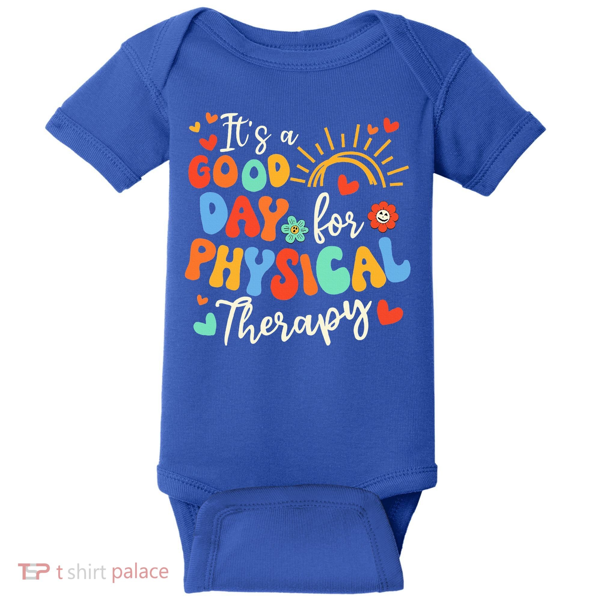 It's A Good Day For Physical Therapy Physical Therapist PT  Baby Bodysuit