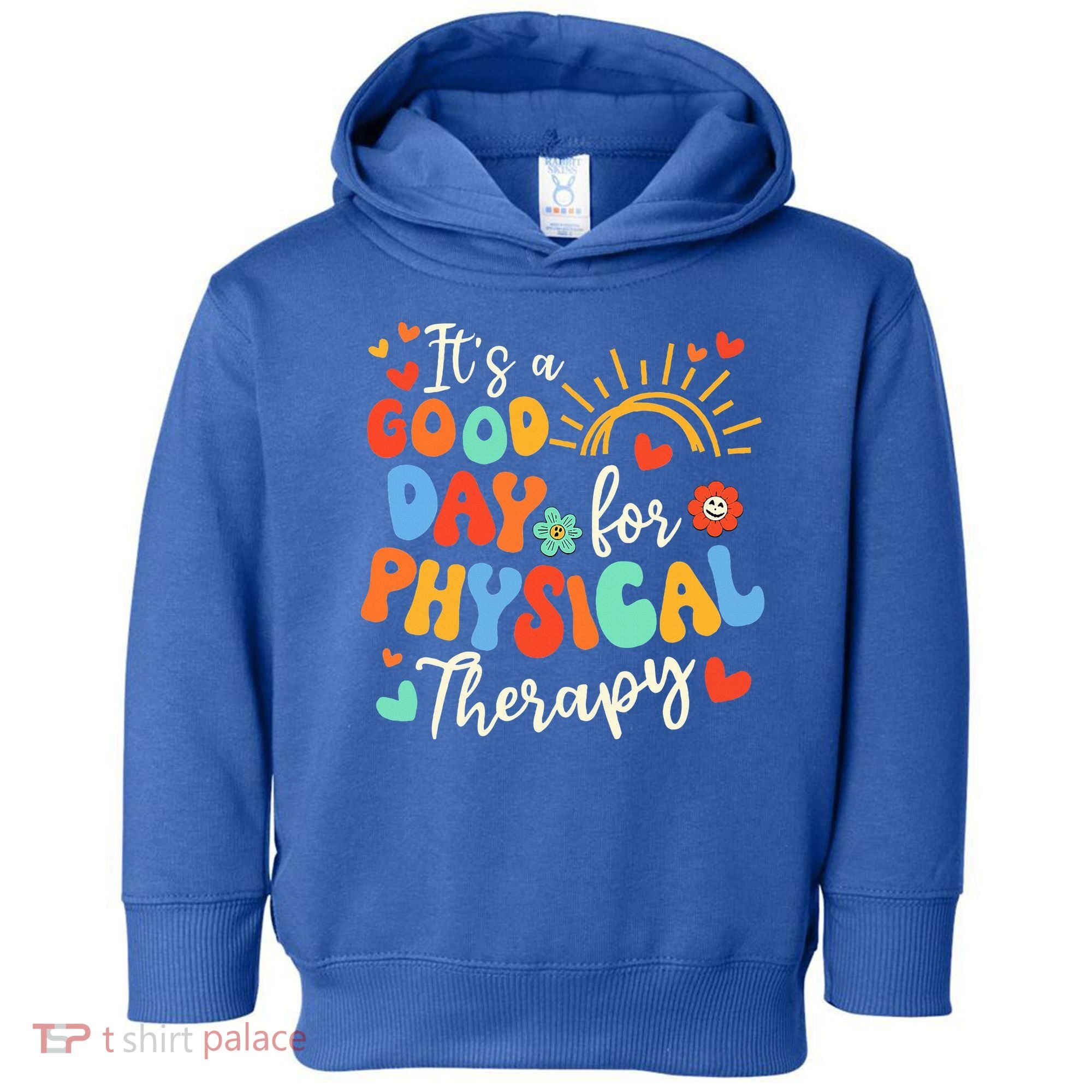 It's A Good Day For Physical Therapy Physical Therapist PT  Toddler Hoodie