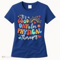 It's A Good Day For Physical Therapy Physical Therapist PT  Women's T-Shirt thumb 0