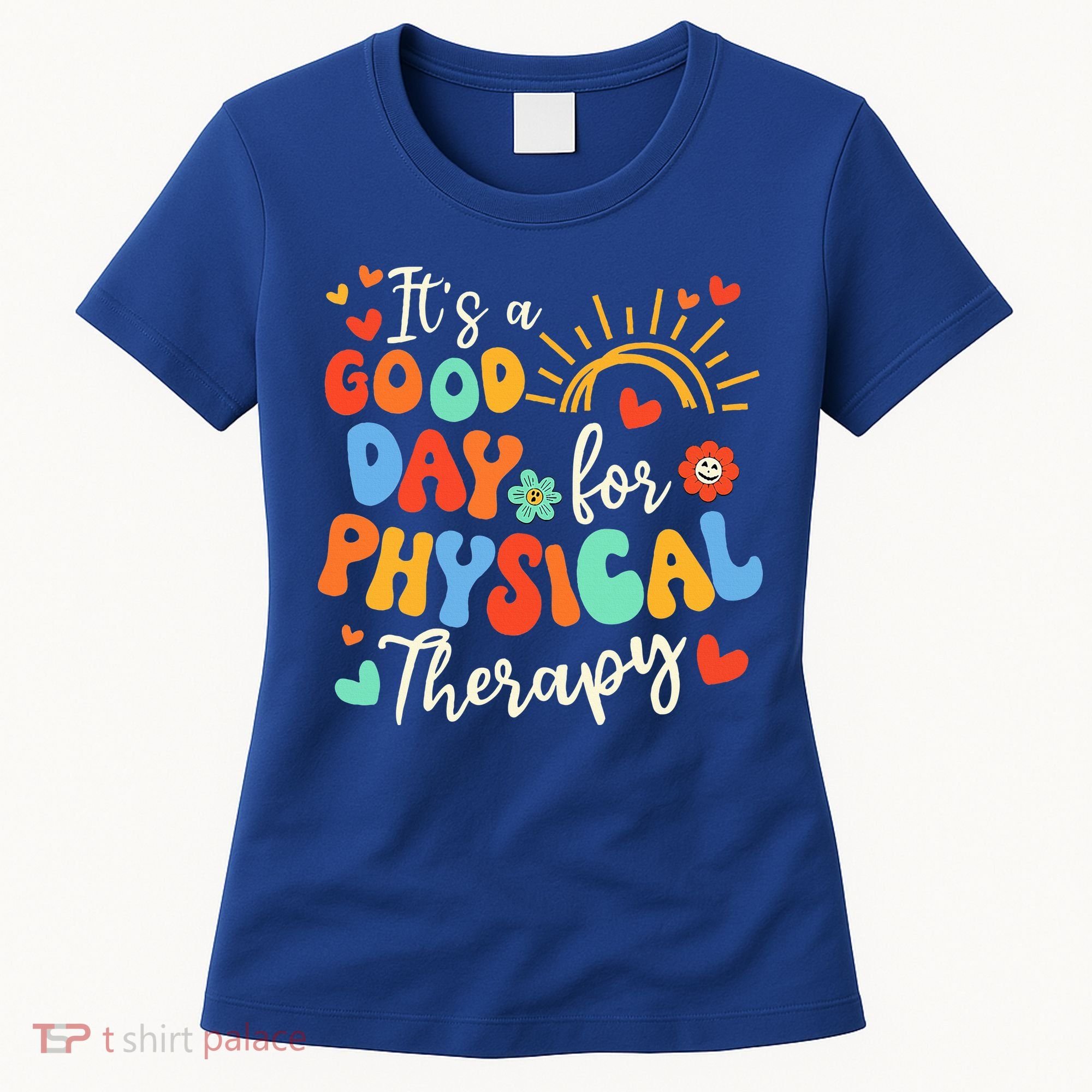 It's A Good Day For Physical Therapy Physical Therapist PT  Women's T-Shirt