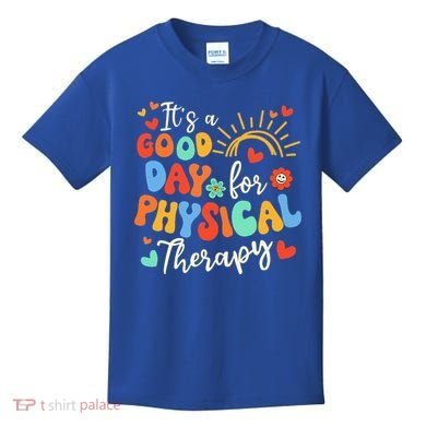 It's A Good Day For Physical Therapy Physical Therapist PT  Kids T-Shirt