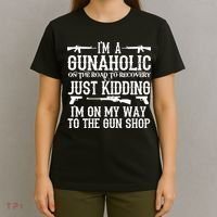 I'm A Gunaholic, Just Kidding, I'm On My Way To The Gun Shop T-Shirt thumb 4