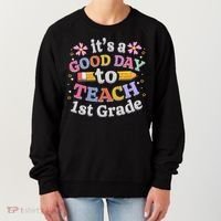 Its A Good Day To Teach 1st Grade First Grade Teacher Women's Sweatshirt thumb 0