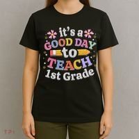 Its A Good Day To Teach 1st Grade First Grade Teacher T-Shirt thumb 4
