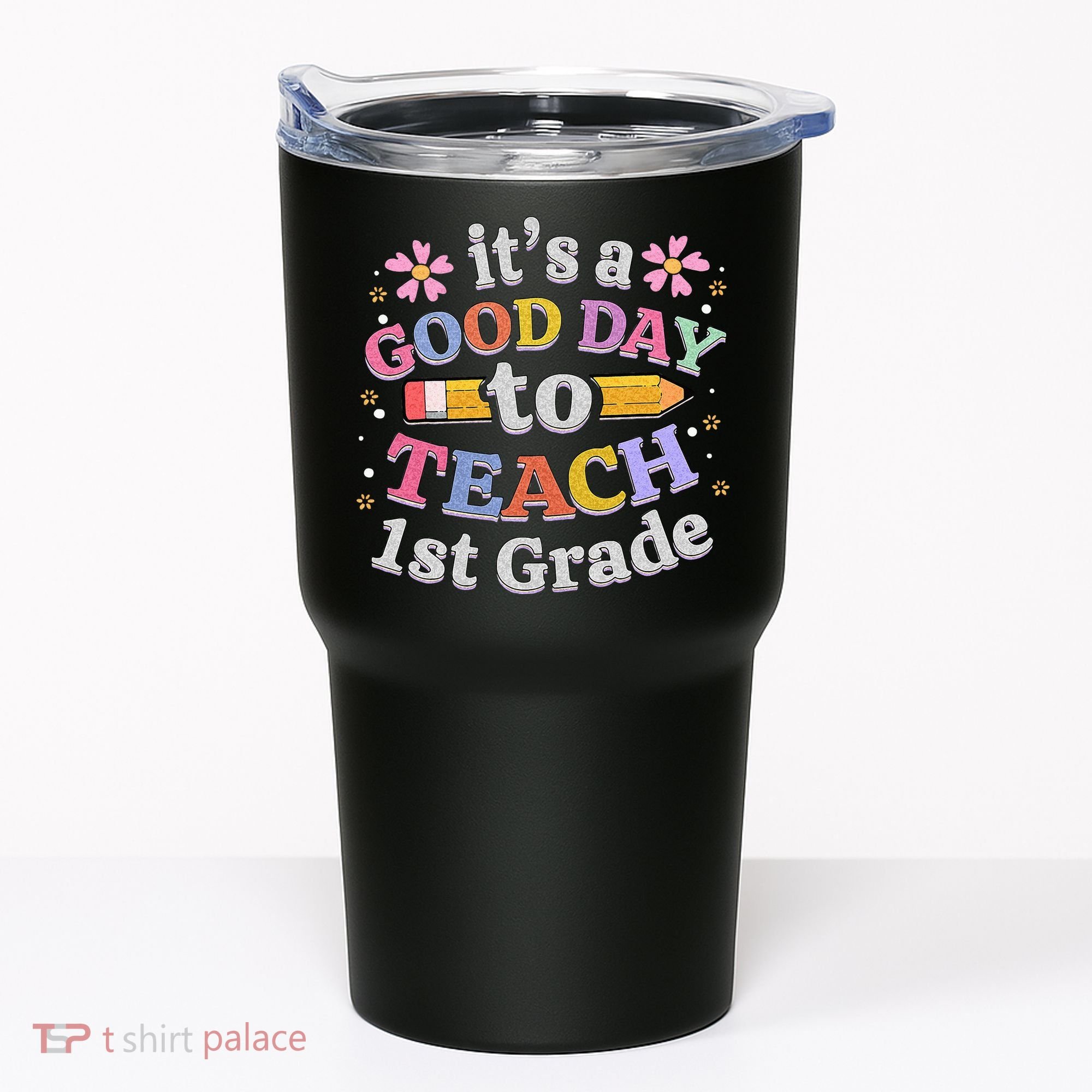 Its A Good Day To Teach 1st Grade First Grade Teacher Tumbler