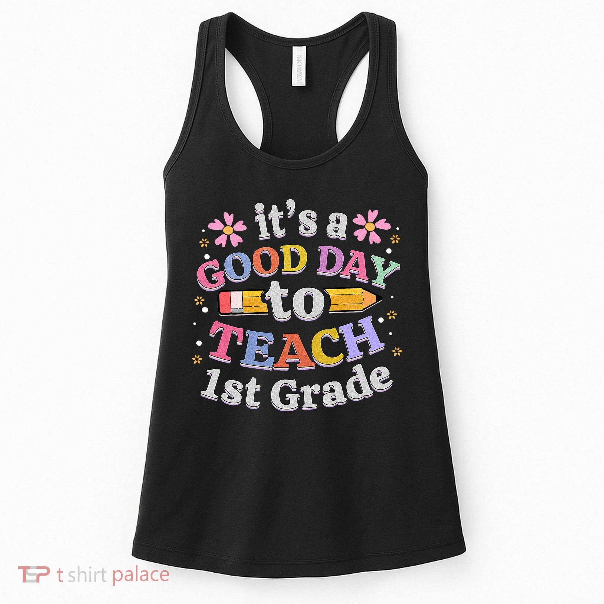 Its A Good Day To Teach 1st Grade First Grade Teacher Women's Tank Top