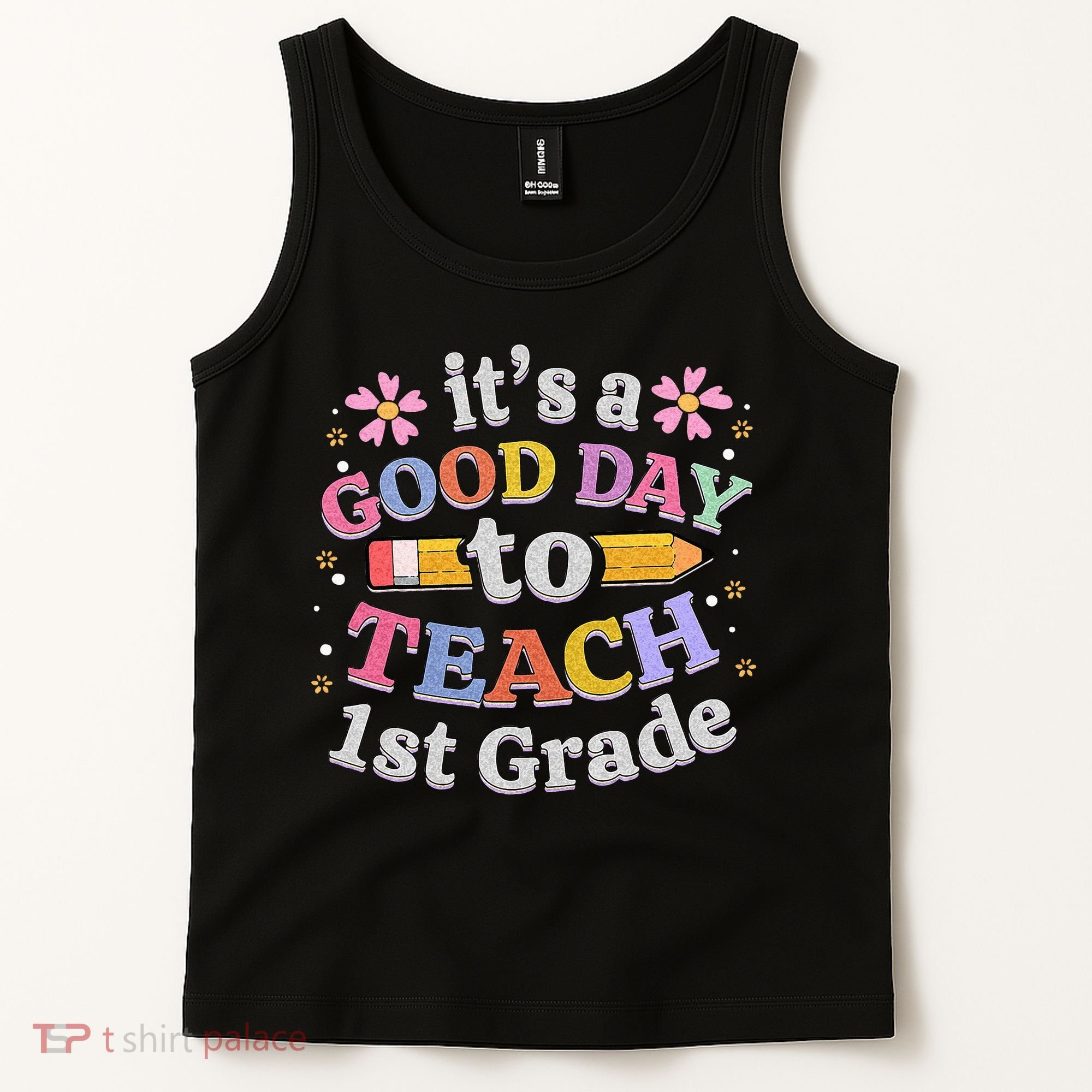 Its A Good Day To Teach 1st Grade First Grade Teacher Tank Top