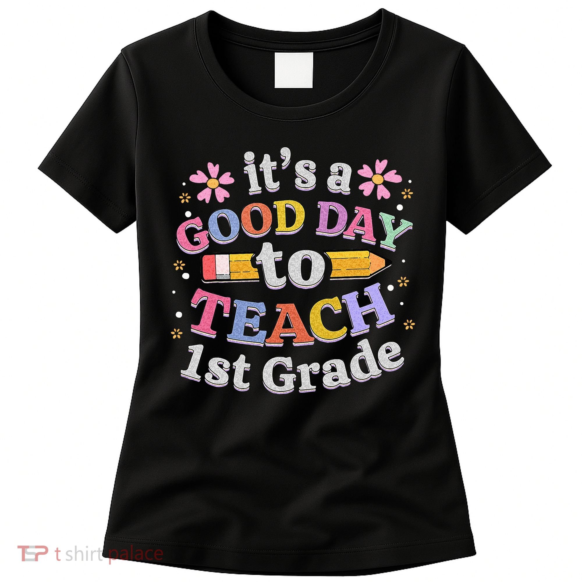Its A Good Day To Teach 1st Grade First Grade Teacher Women's T-Shirt