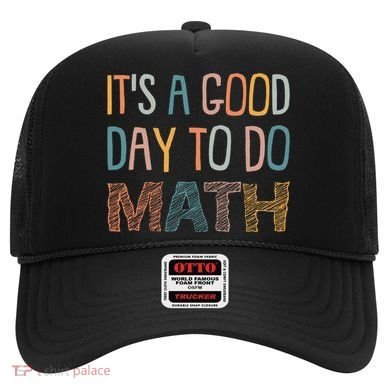 ItS A Good Day To Do Math Funny Back To School Math Teacher Meaningful Gift Hat