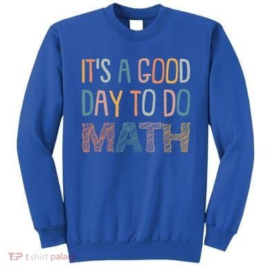ItS A Good Day To Do Math Funny Back To School Math Teacher Meaningful Gift Sweatshirt