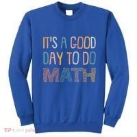 ItS A Good Day To Do Math Funny Back To School Math Teacher Meaningful Gift Sweatshirt thumb 0