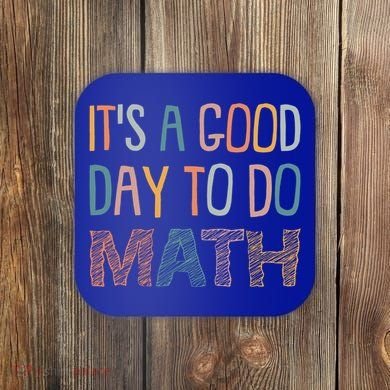 ItS A Good Day To Do Math Funny Back To School Math Teacher Meaningful Gift Coaster