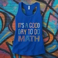 ItS A Good Day To Do Math Funny Back To School Math Teacher Meaningful Gift Women's Tank Top thumb 3
