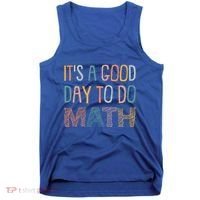 ItS A Good Day To Do Math Funny Back To School Math Teacher Meaningful Gift Tank Top thumb 0