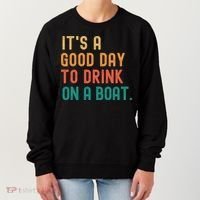 It's A Good Day To Drink On A Boat Women's Sweatshirt thumb 0
