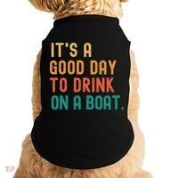 It's A Good Day To Drink On A Boat Doggie Tank thumb 0