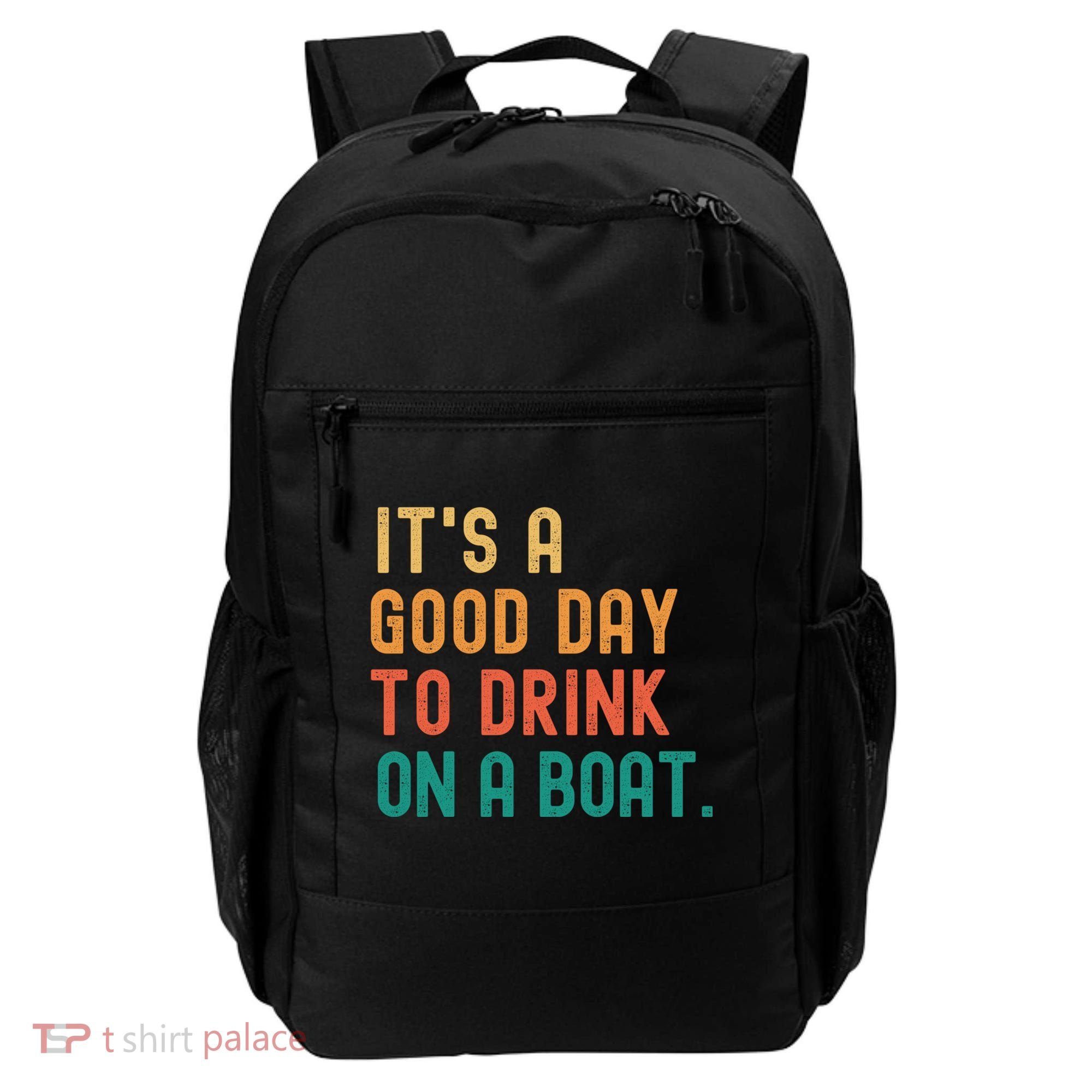 It's A Good Day To Drink On A Boat Backpack