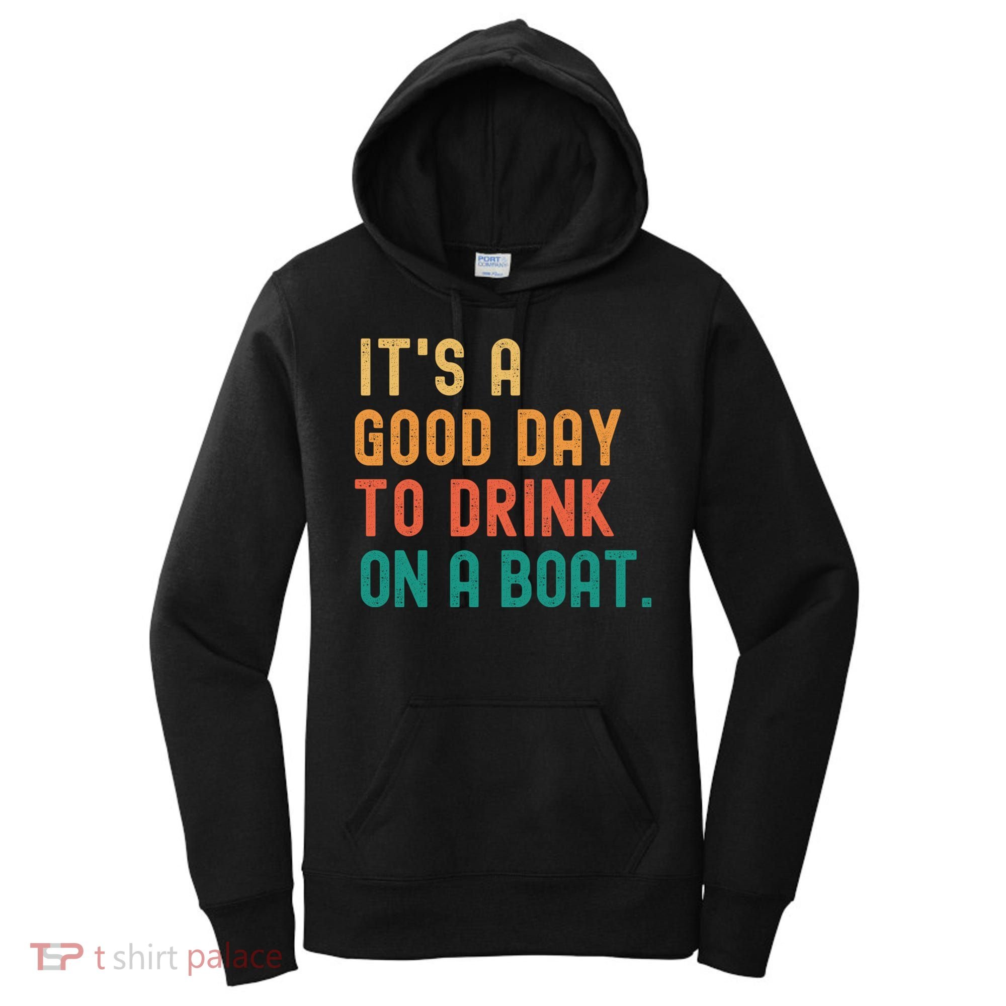 It's A Good Day To Drink On A Boat Women's Hoodie