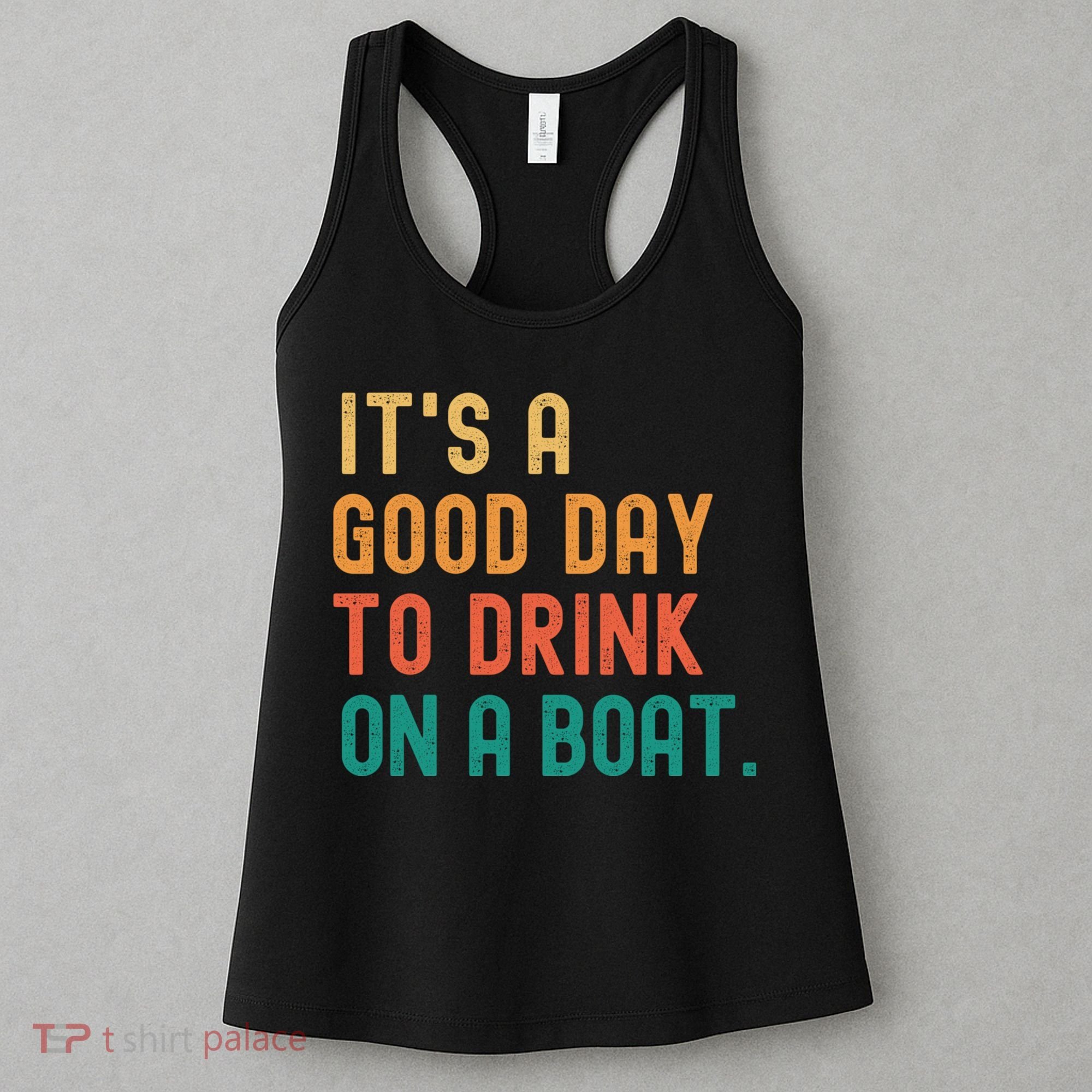 It's A Good Day To Drink On A Boat Women's Tank Top