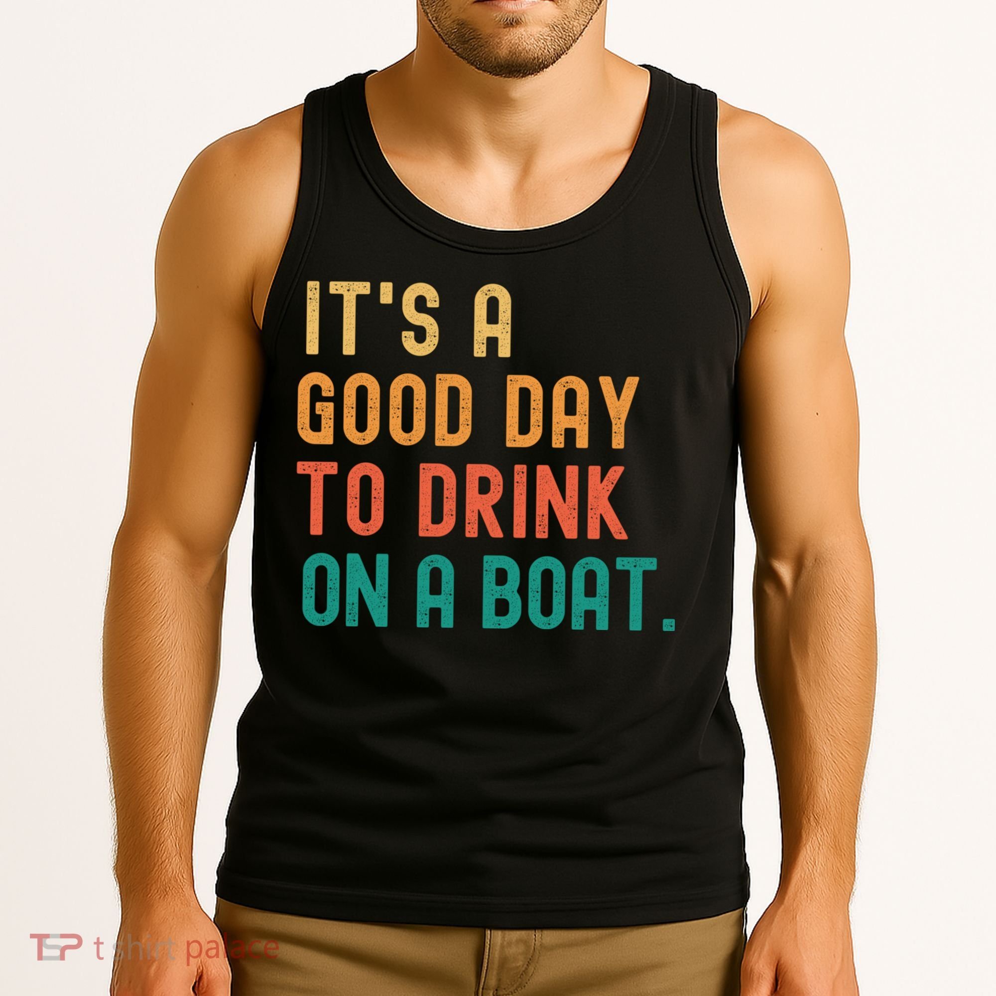 It's A Good Day To Drink On A Boat Tank Top