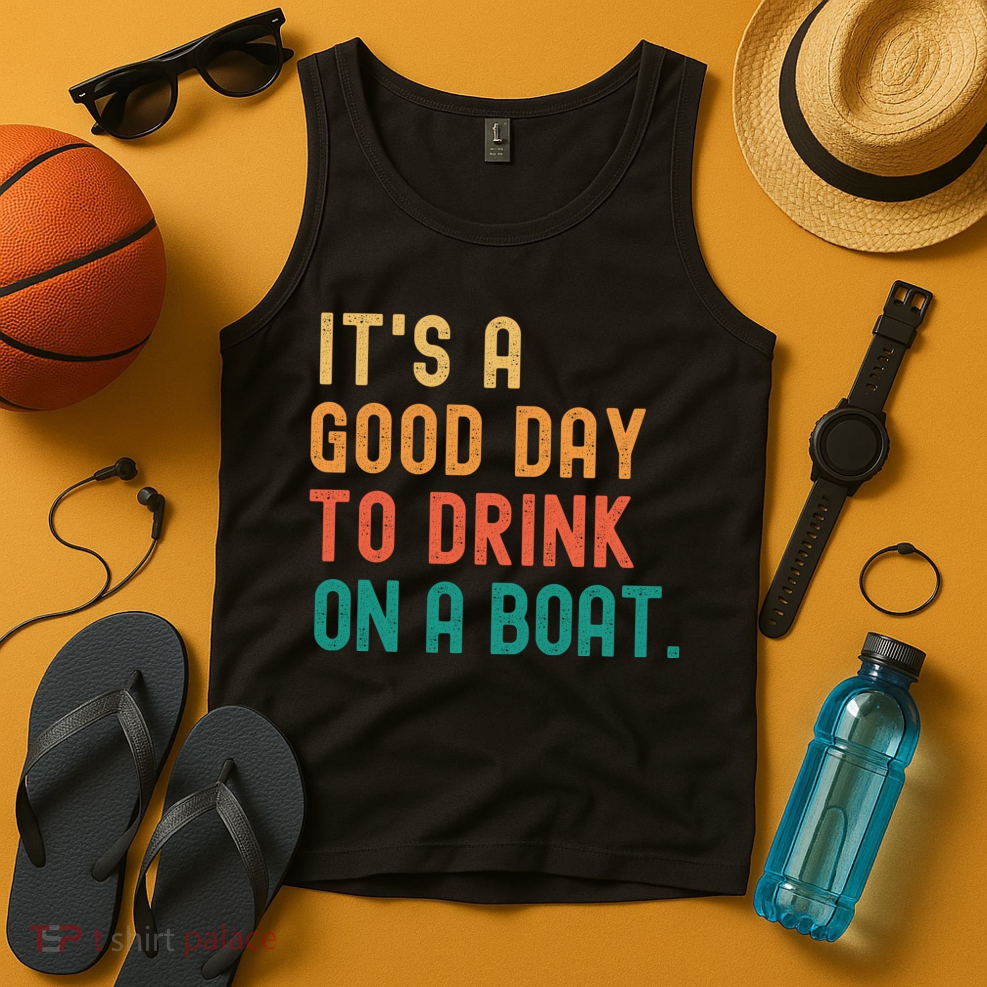 It's A Good Day To Drink On A Boat Tank Top