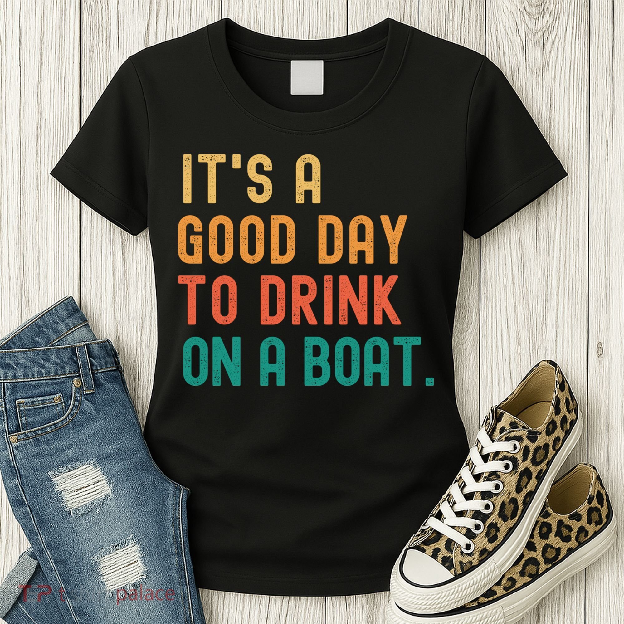 It's A Good Day To Drink On A Boat Women's T-Shirt