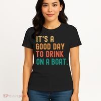 It's A Good Day To Drink On A Boat Women's T-Shirt thumb 4