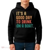 It's A Good Day To Drink On A Boat Kids Hoodie thumb 4