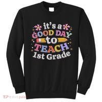 It's A Good Day To Teach 1st Grade, First Grade Teacher Sweatshirt thumb 0